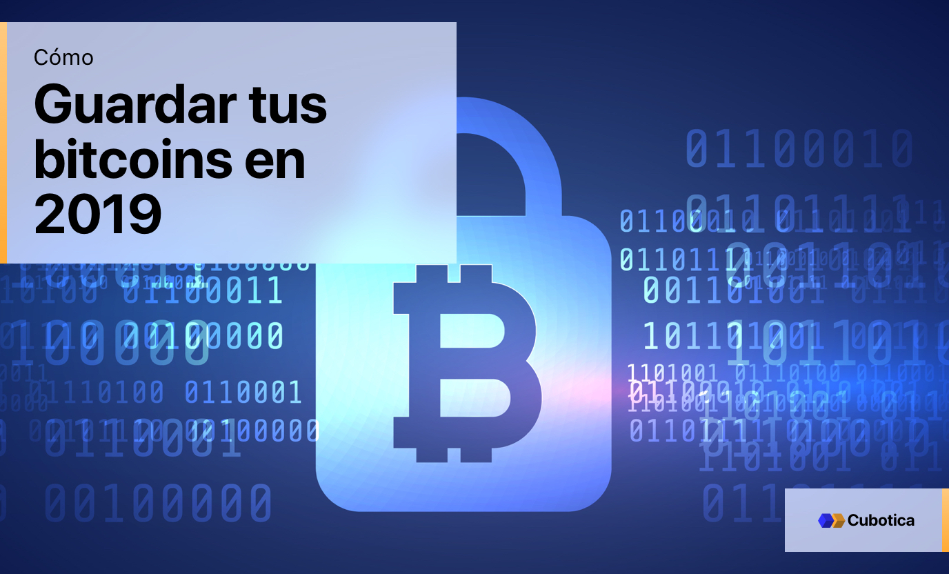 Cómo guardar tus bitcoin [2019]