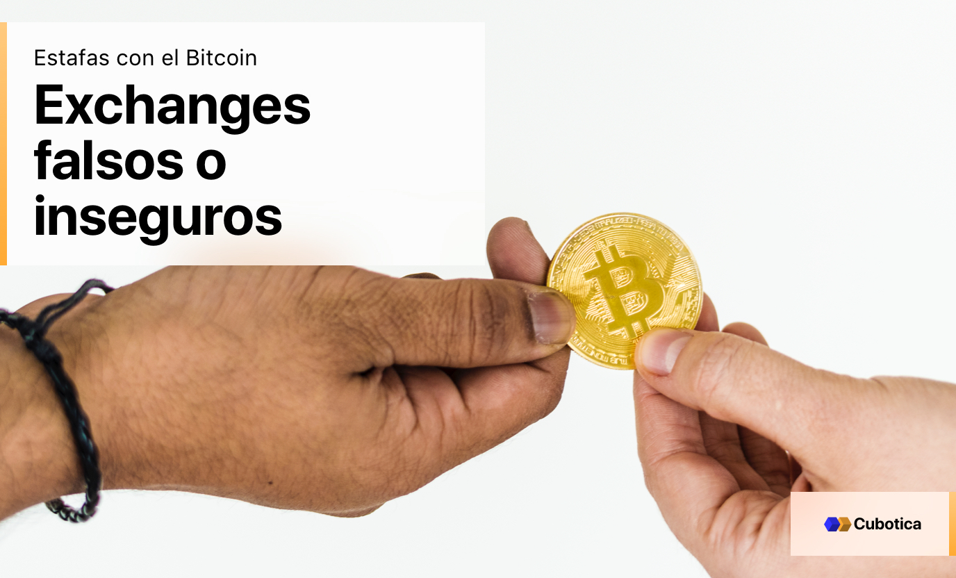 estafas con el Bitcoin más frecuentes: Exchanges falsos o inseguros estafas con el Bitcoin más frecuentes: Exchanges falsos o inseguros