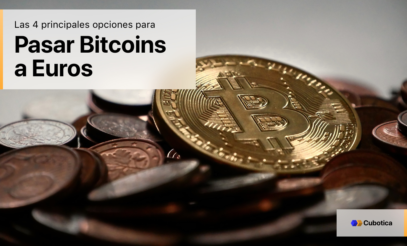 Las 4 principales opciones para pasar Bitcoin a Euros en 2019